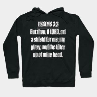 Psalm 3:3 - King James Version - But thou, O Lord, art a shield for me; my glory, and the lifter up of mine head. Hoodie